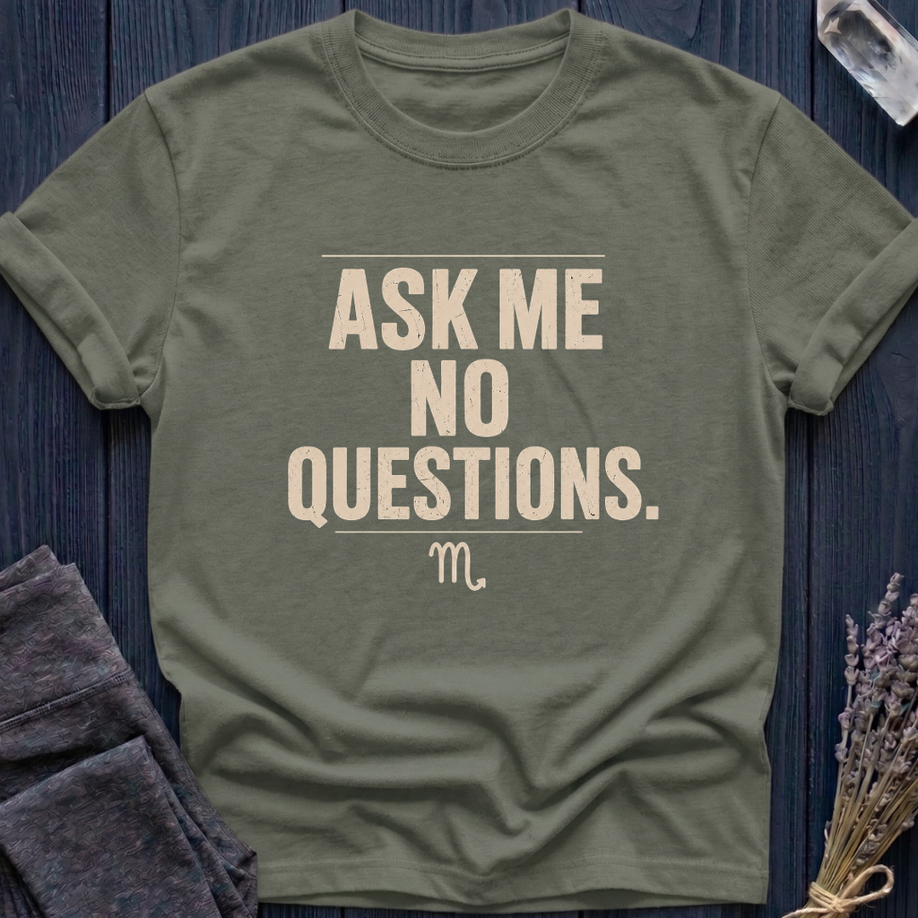 Scorpio | Ask Me No Questions.