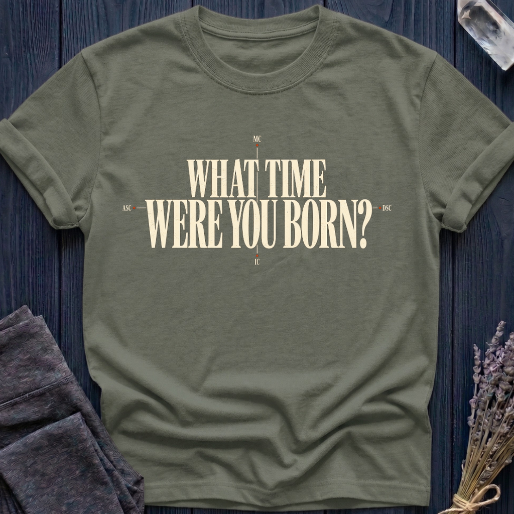 What Time Were You Born? | T-Shirt