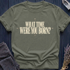 What Time Were You Born? | T-Shirt