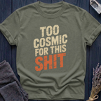 TOO COSMIC FOR THIS SHIT