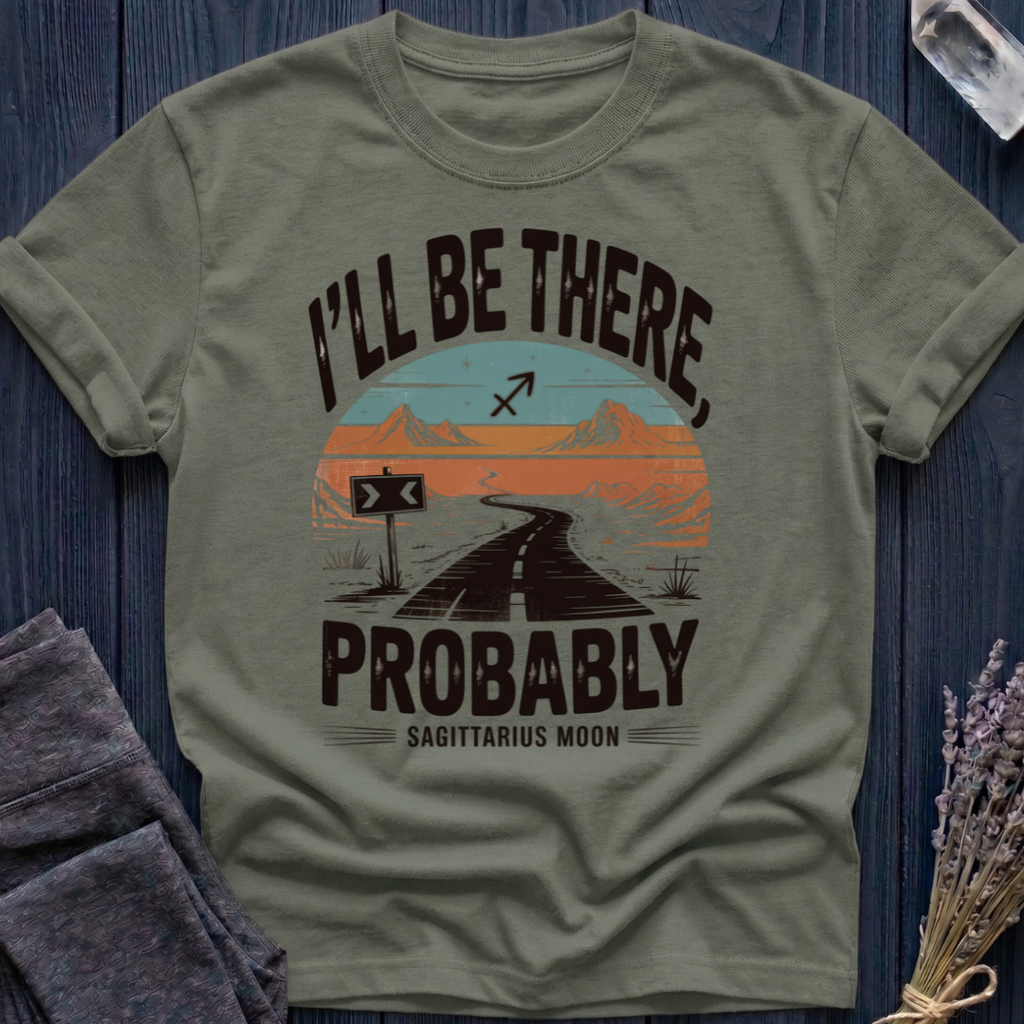 I'LL BE THERE, PROBABLY | SAGITTARIUS MOON