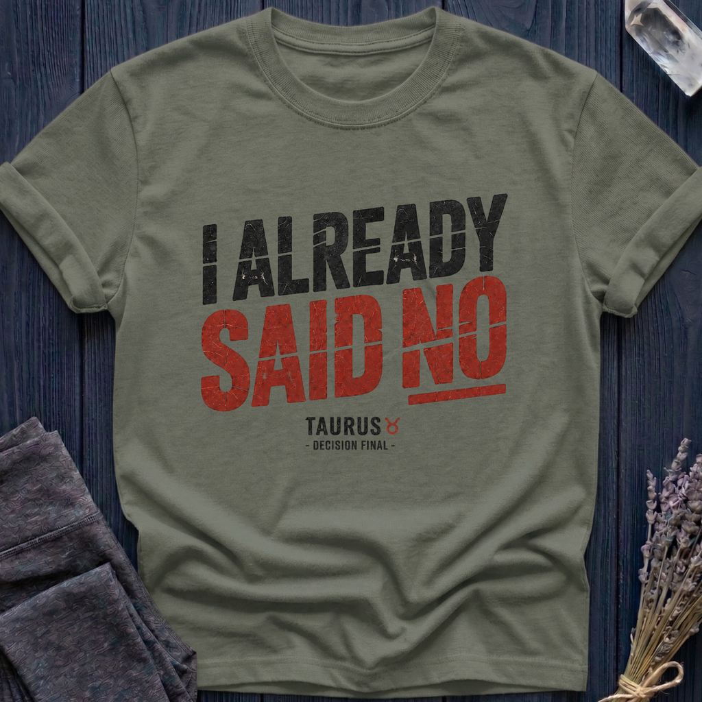 Taurus | I Already Said No