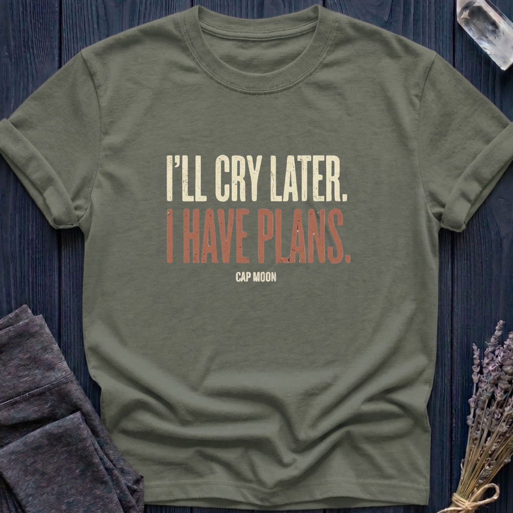 I'LL CRY LATER. I HAVE PLANS | CAPRICORN MOON