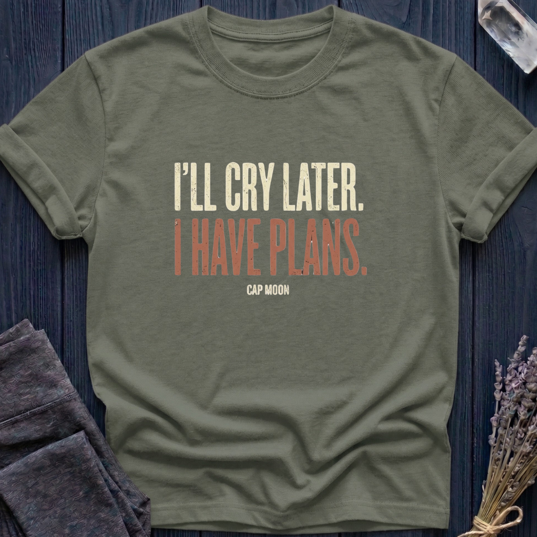 I'LL CRY LATER. I HAVE PLANS | CAPRICORN MOON