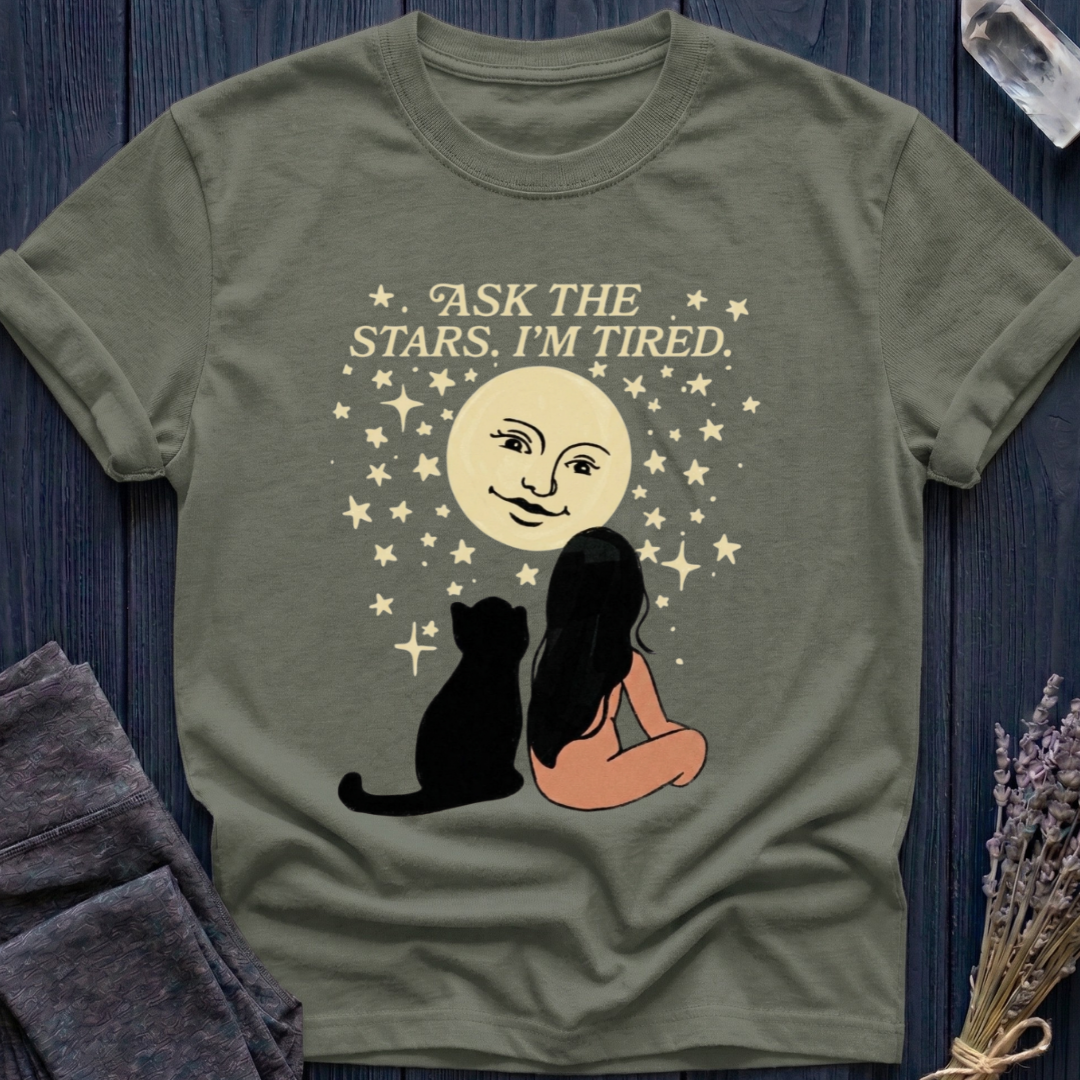 ASK THE STARS. I'M TIRED.
