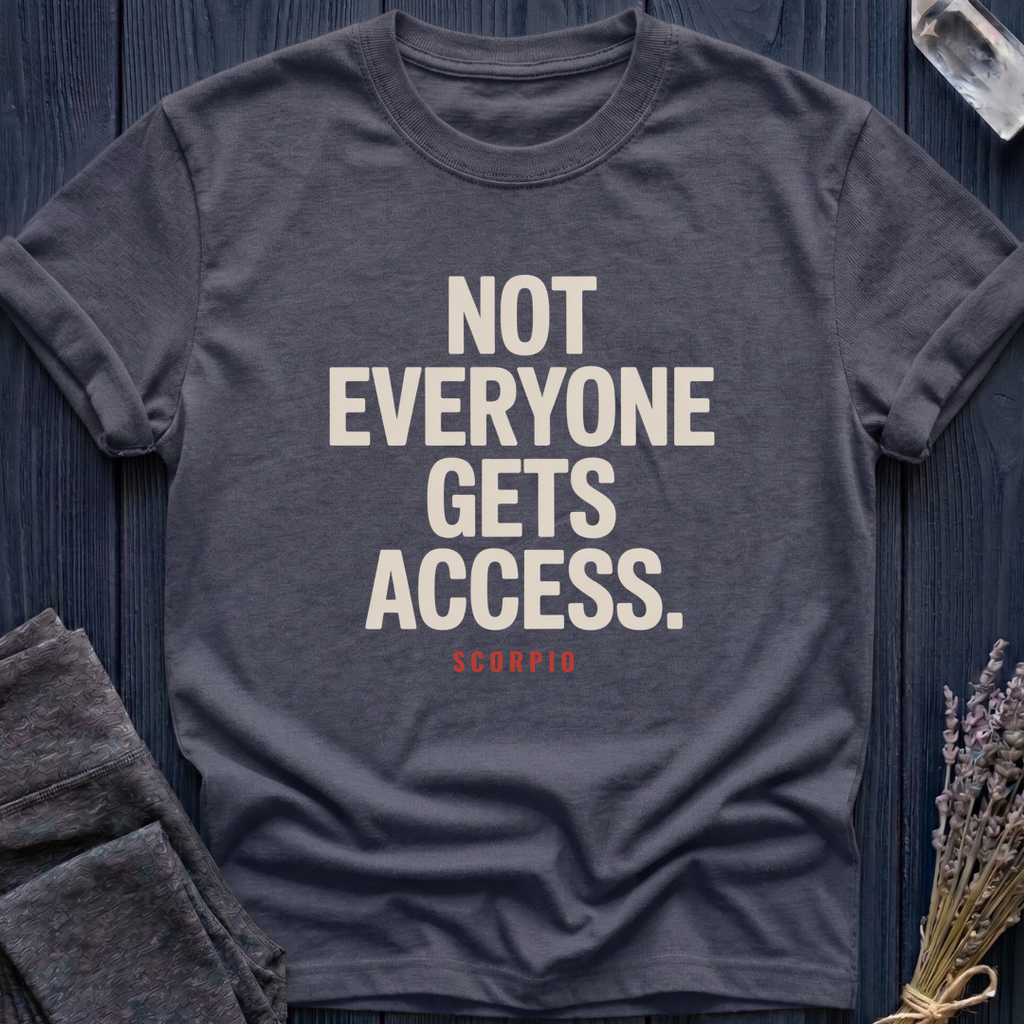 NOT EVERYONE GETS ACCESS | SCORPIO
