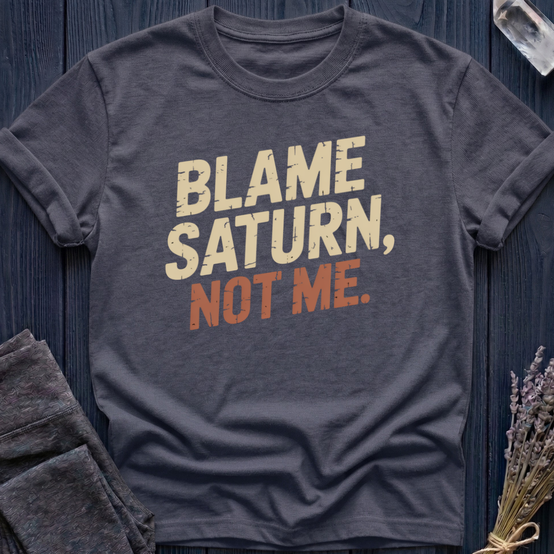 BLAME SATURN, NOT ME