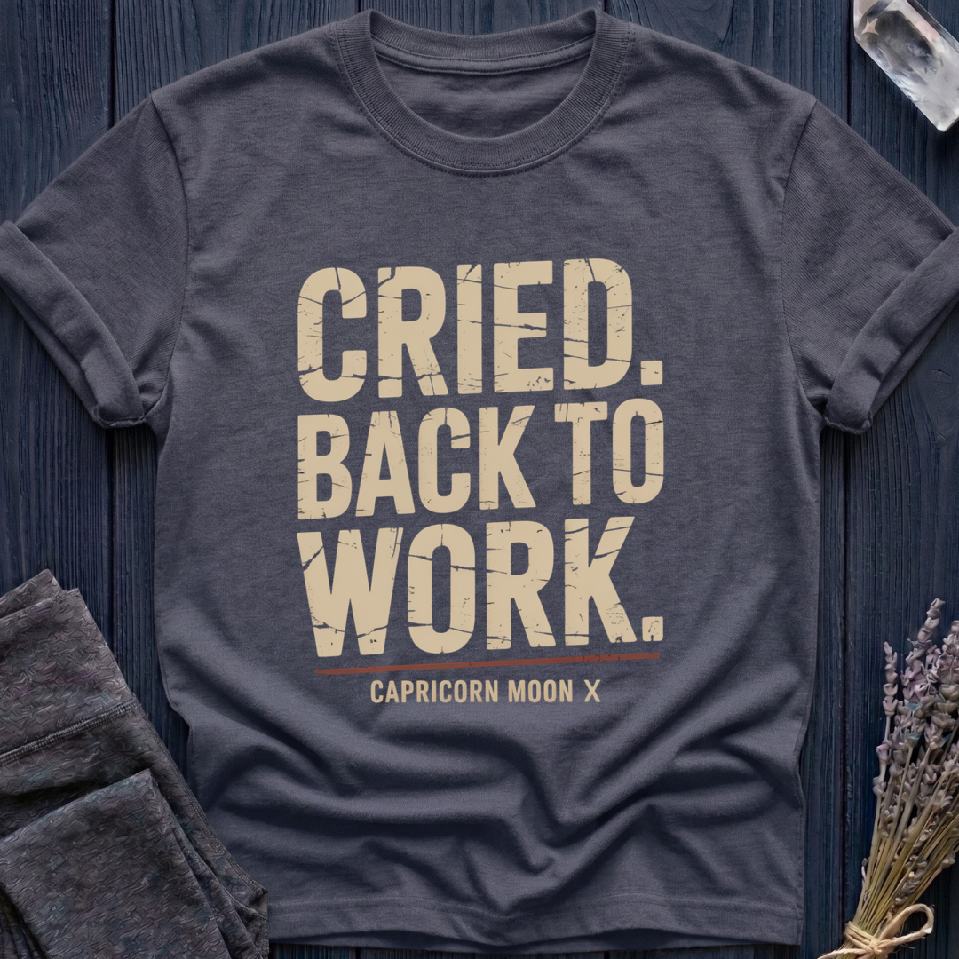 Capricorn Moon | Cried. Back to Work.