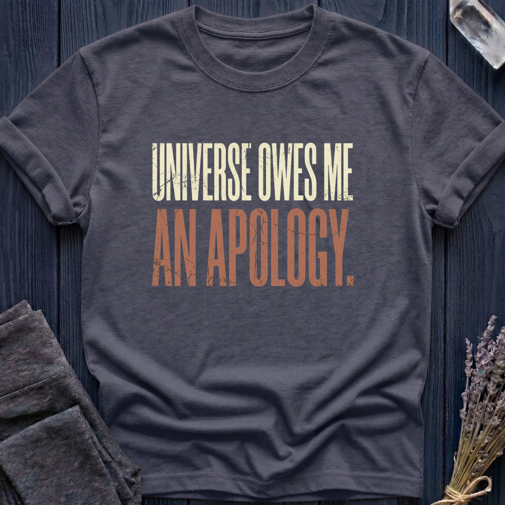 UNIVERSE OWES ME AN APOLOGY