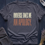 UNIVERSE OWES ME AN APOLOGY