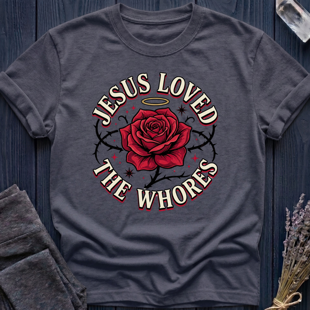 JESUS LOVED THE WHORES | ROSE & THORN