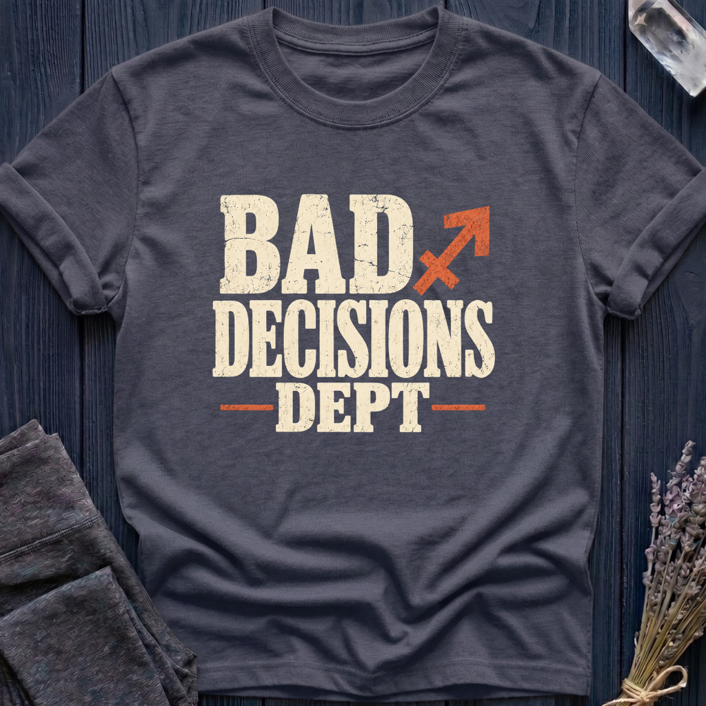 Sagittarius | Bad Decisions Dept | T-Shirt
