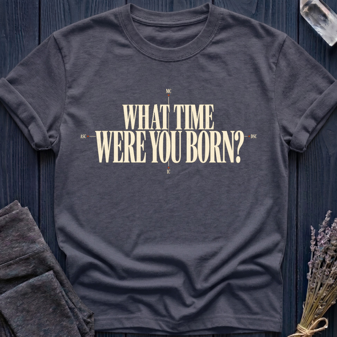 What Time Were You Born? | T-Shirt