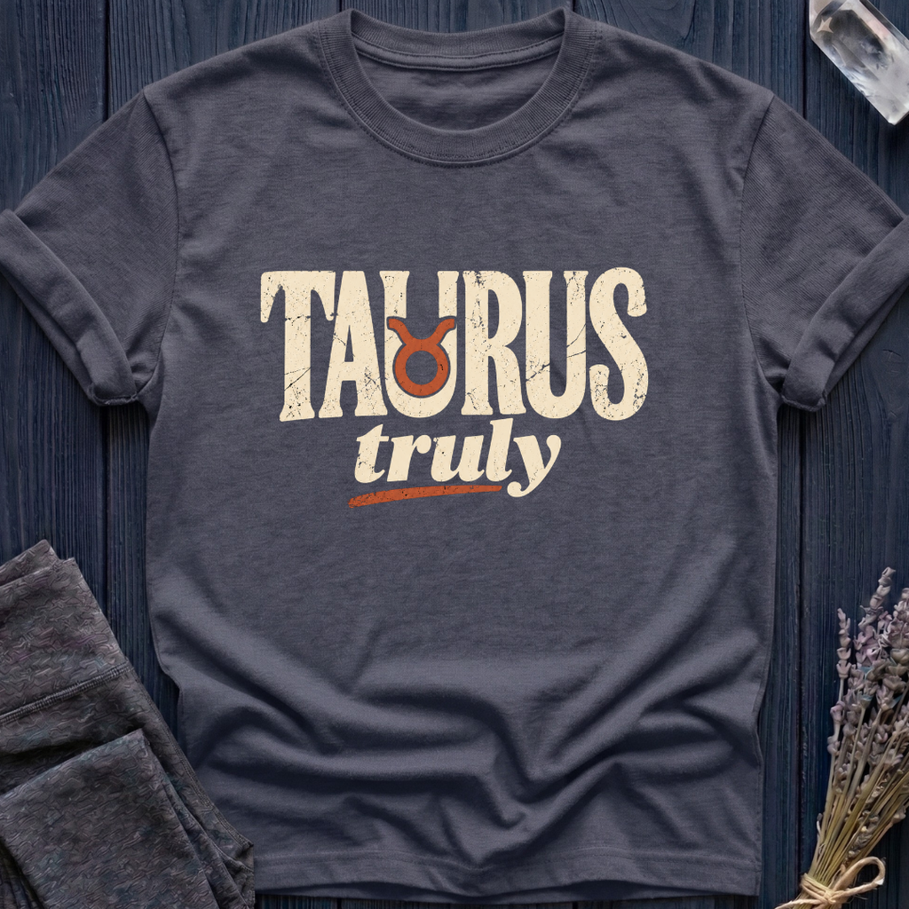 Taurus, Truly | T-Shirt