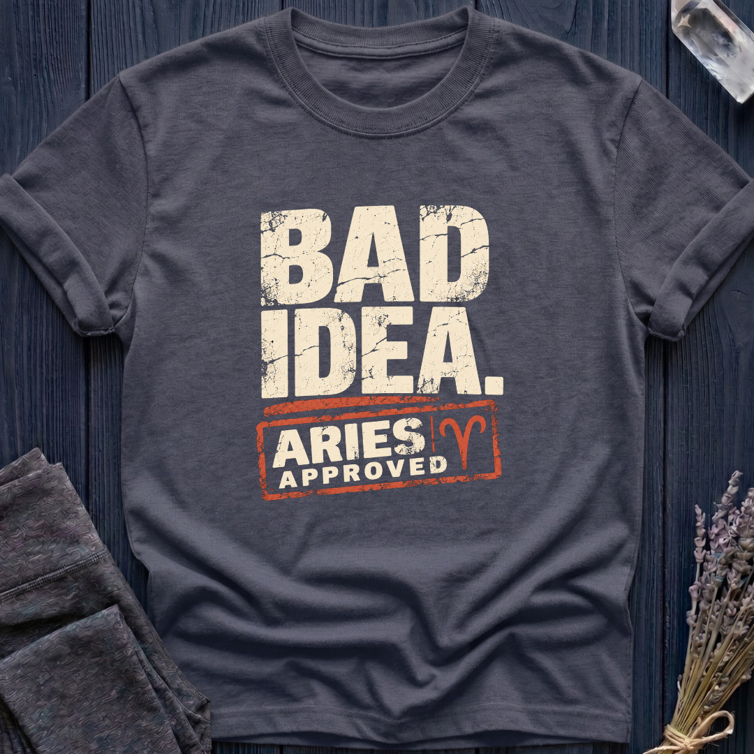 Aries | Bad Idea. Aries Approved
