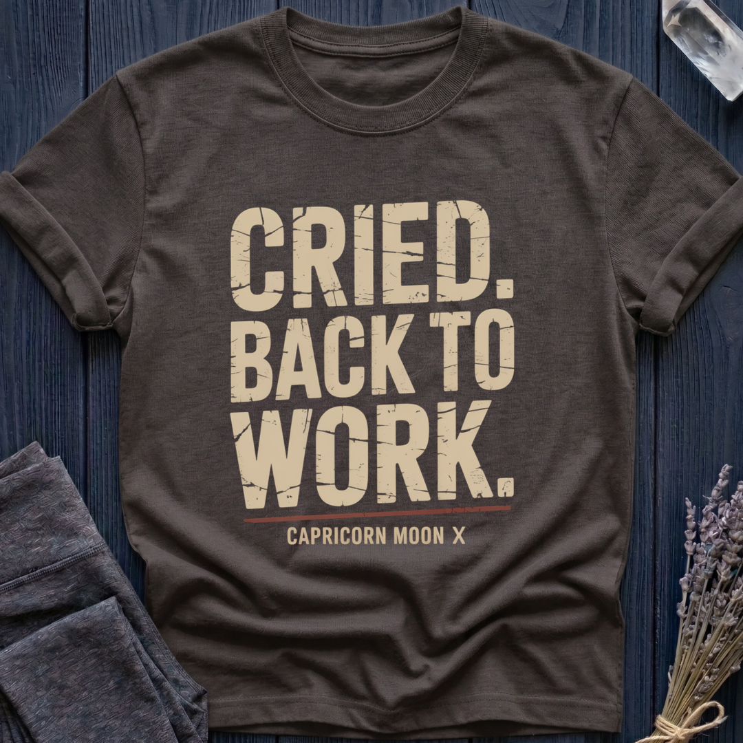 Capricorn Moon | Cried. Back to Work.