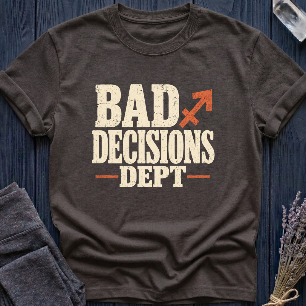 Sagittarius | Bad Decisions Dept | T-Shirt