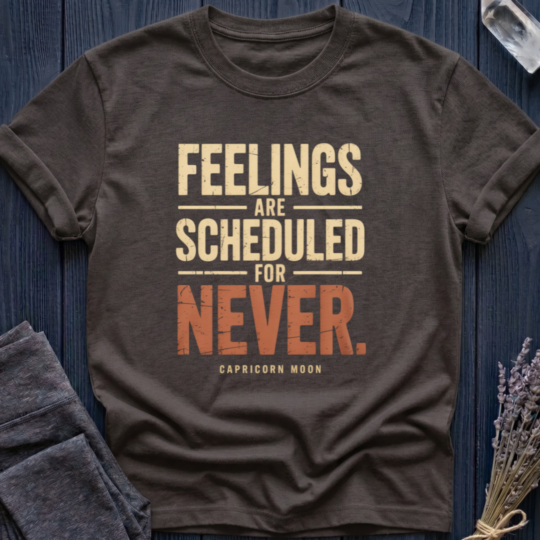 Capricorn Moon | Feelings Are Scheduled for Never
