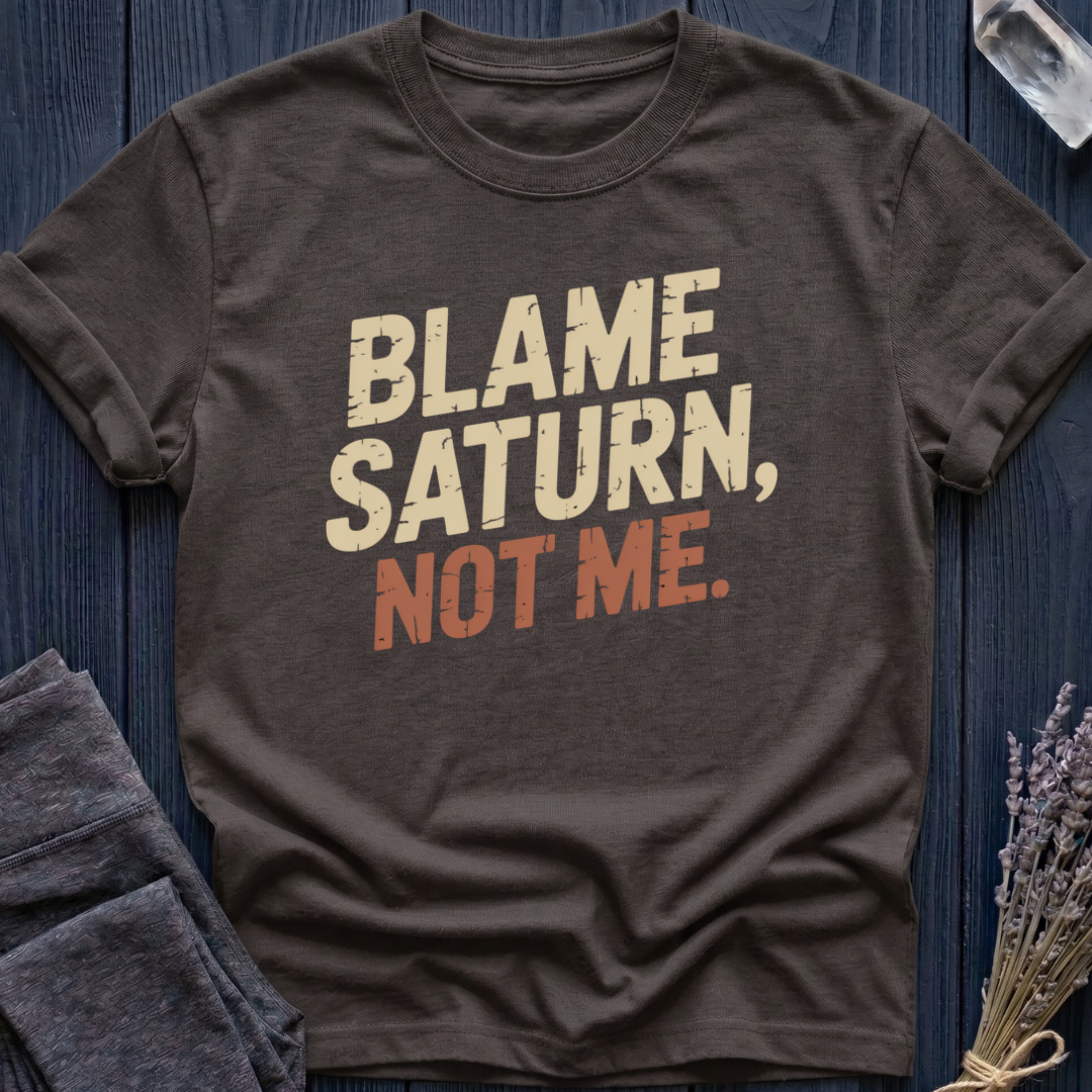 BLAME SATURN, NOT ME