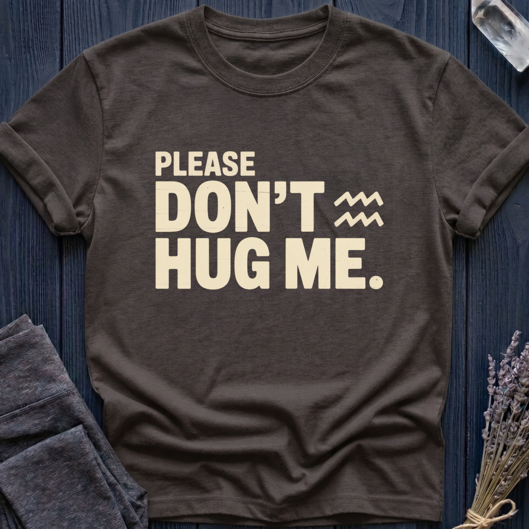 Aquarius | Please Don't Hug Me.