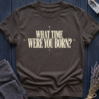 What Time Were You Born? | T-Shirt