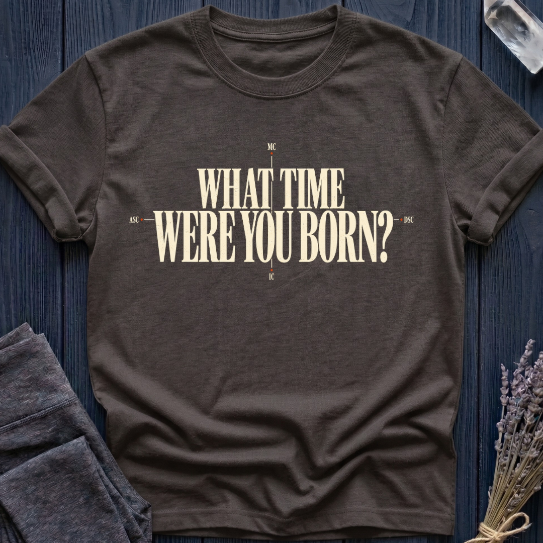 What Time Were You Born? | T-Shirt