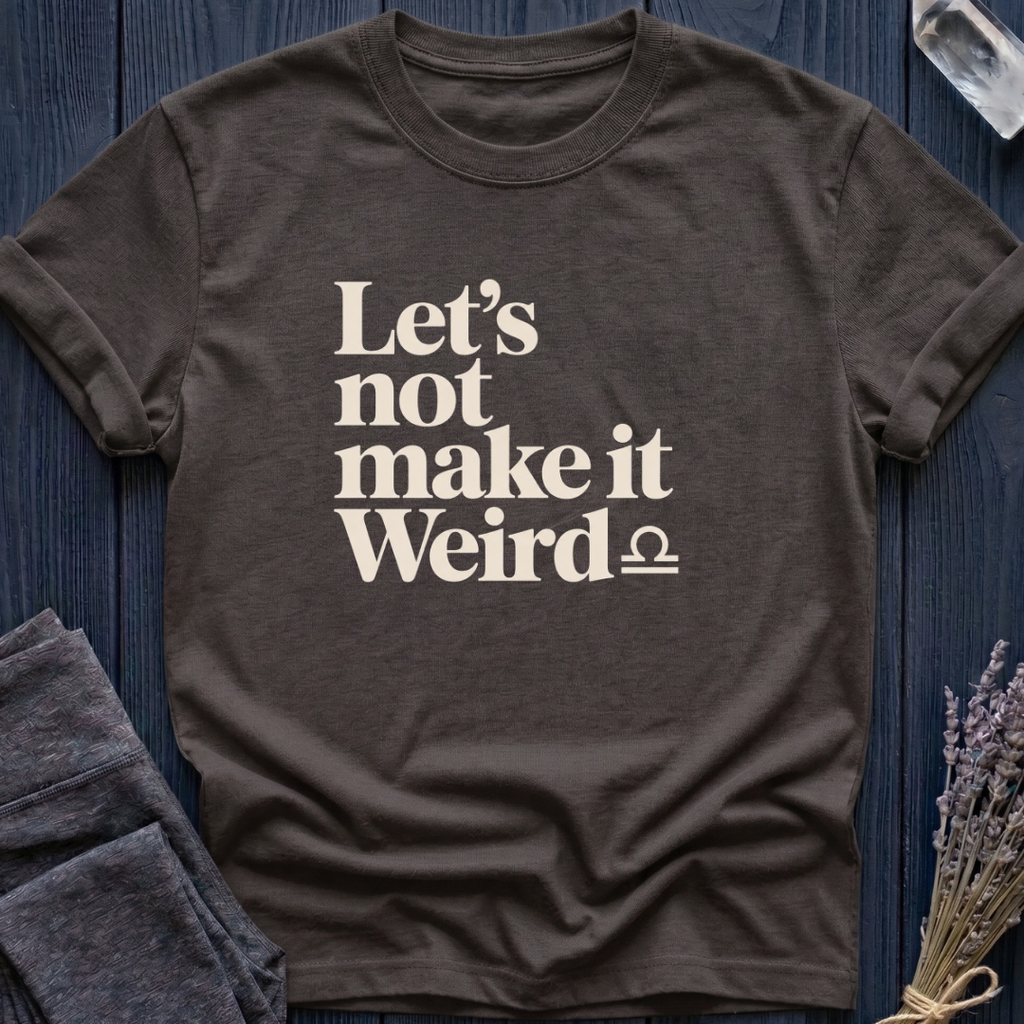 Libra | Let's Not Make It Weird