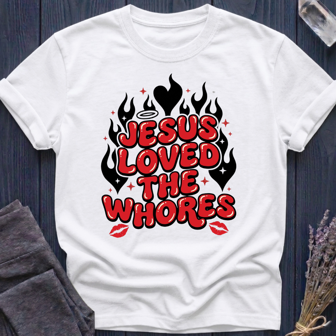 JESUS LOVED THE WHORES | FLAMES & KISSES
