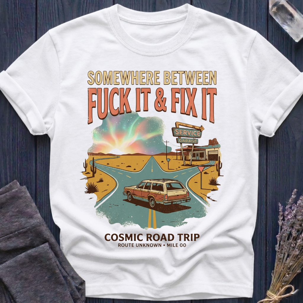 Somewhere Between F*ck It & Fix It